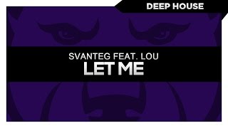 [DEEP HOUSE] SvanteG - Let Me (ft. Lou)
