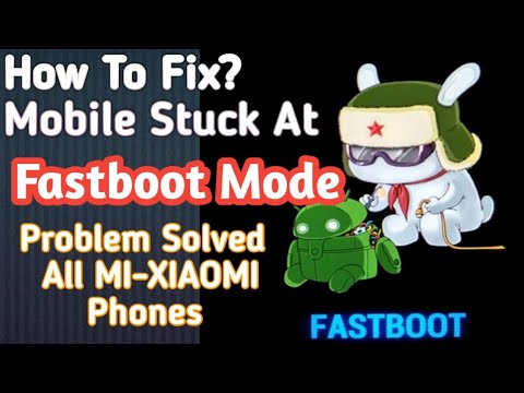 How To Fix MI-XIAOMI Mobile Stuck At Fastboot Mode | Fastboot Stuck Problem Solve In 5 Minutes