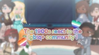 The 1900s react to the lgbtq+ community 🏳️‍🌈 || SUPER LATE PRIDE MONTH SPECIAL 🥹... || #gachareact 