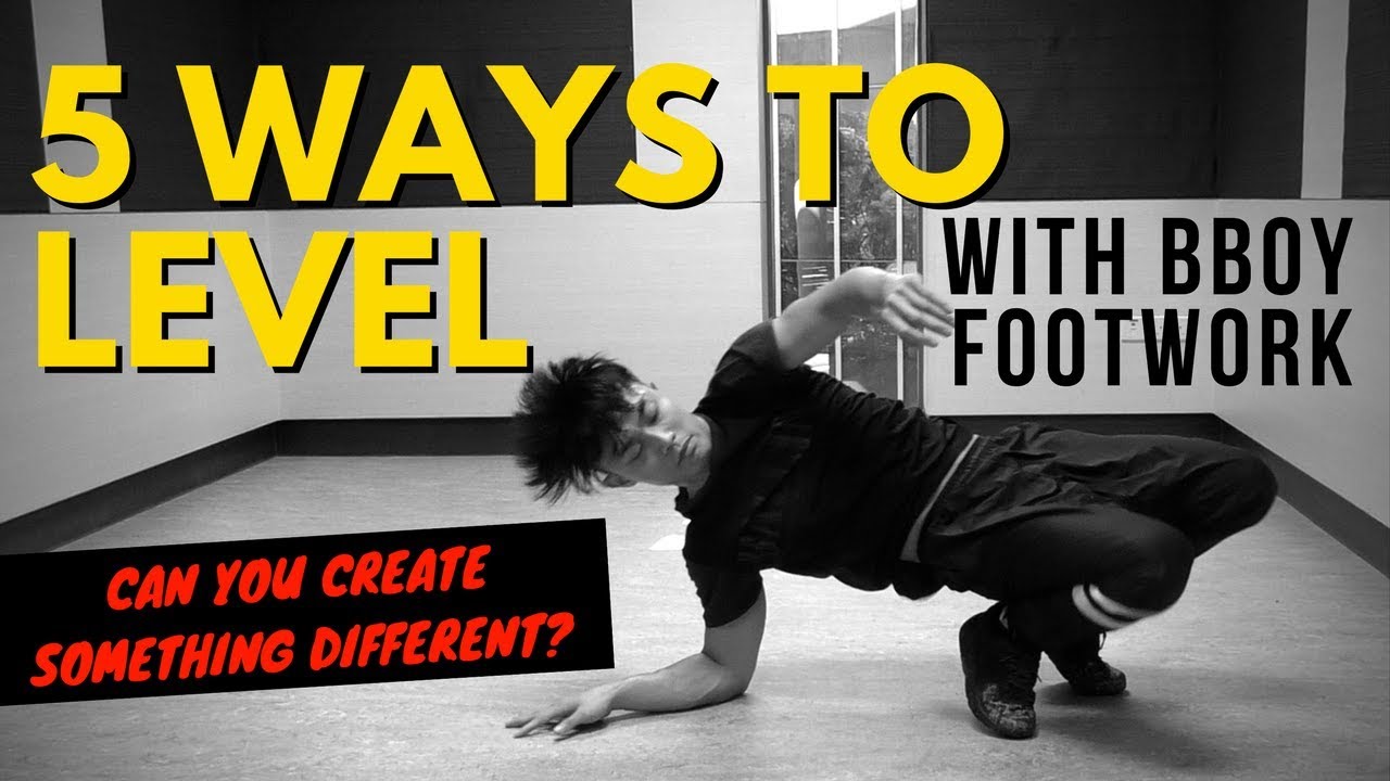 5 Ways To Variate Levels With Bboy Footwork