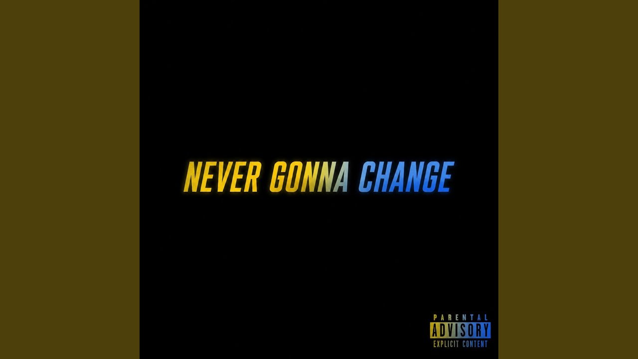 Watch Never Gonna Change on YouTube Watch Never Gonna Change on YouTube