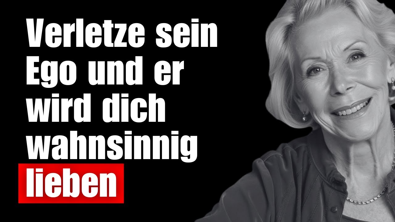Wie du das Ego eines Mannes triffst, damit er sich wahnsinnig in dich verliebt | Louise Hay