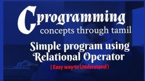C Programming |Simple Program using Relational Operator in Tamil| for beginners|Logical Programming