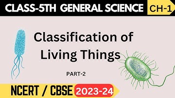 Class 5 General Science: Chapter 1 - Classification of Living Things I Part 2