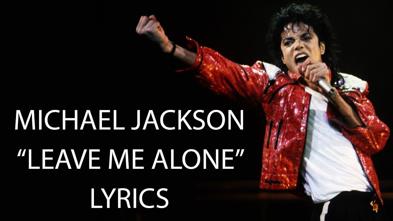 Michael jackson lyrics. Michael Jackson - leave me Alone by: Shaun Roig & Jeffrey Perez.