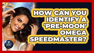 How Can You Identify A Pre-Moon Omega Speedmaster? - Jewelry Market Spotlight