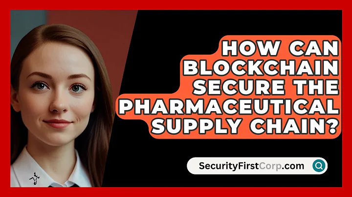 How Can Blockchain Secure The Pharmaceutical Supply Chain? - SecurityFirstCorp.com