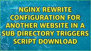 NGINX rewrite configuration for another website in a sub directory triggers script download