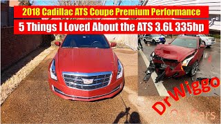 5 Things I Loved About My 2018 Cadillac ATS Premium Performance Coupe 3.6L V-6 335hp