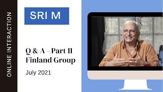 An Online Interaction | Q&A - Part 2 | Sri M | Finland Group | July 2021