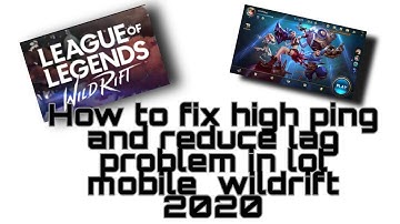 How to fix high ping and reduce lag problem in lol mobile  wildrift 2020