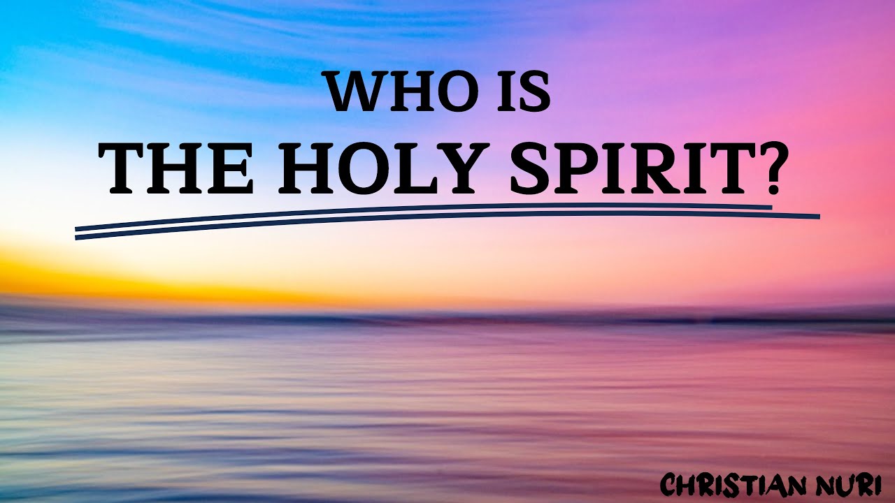 WHO IS THE HOLY SPIRIT What Does The Holy Spirit Mean To Us YouTube WHO IS THE HOLY SPIRIT What Does The Holy Spirit Mean To Us YouTube