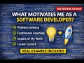 What Motivates Me as a Software Developer  | Interview Answer with Real Example