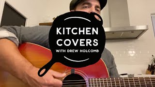 The Rainbow Connection (Kermit the Frog Cover) | Kitchen Covers with Drew Holcomb #StayHome
