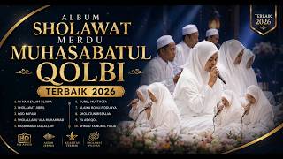 Sholawat full Album Terbaru Muhasabatul Qolbi Terbaik 2026