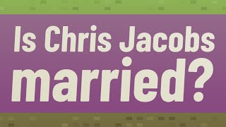 Is Chris Jacobs married? Details