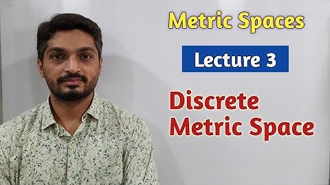 Metric Spaces | Lecture 3 | Discrete Metric Space