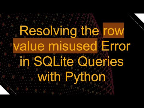Resolving the row value misused Error in SQLite Queries with Python