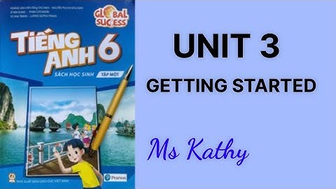 Tiếng Anh lớp 6 ( sách mới ) Unit 3 Getting started