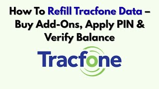 How To Refill Tracfone Data – Buy Add-Ons, Apply PIN & Verify Balance