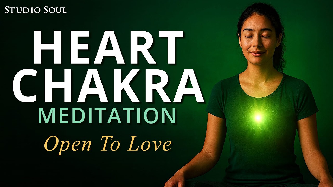Activate Your Heart Chakra- Meditation To Open to Unconditional Love ...