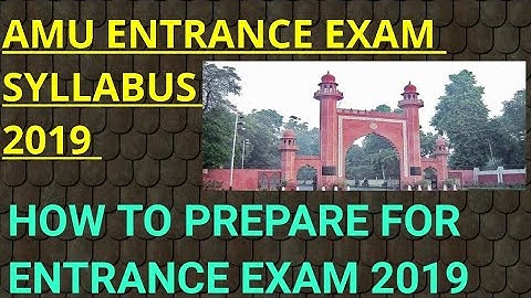 AMU ENTRANCE EXAM SYLLABUS 2019!! HOW TO PREPARE FOR AMU ENTRANCE EXAM 2019