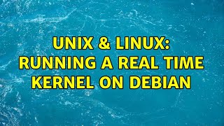 Unix & Linux: Running a real time kernel on Debian (3 Solutions!!)