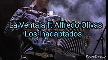 La Ventaja ft Alfredo Olivas - Los Inadaptados Con Letra