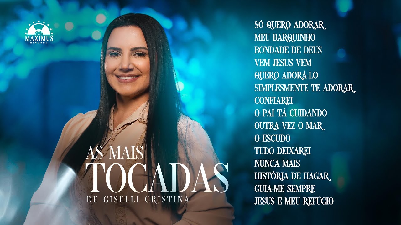 Louvores de adoração | As mais tocadas de Giselli Cristina