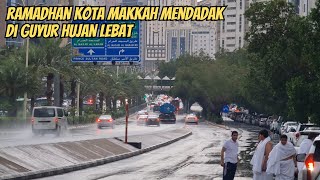 AKHIRNYA !! KOTA MAKKAH DIGUYUR HUJAN LAGI