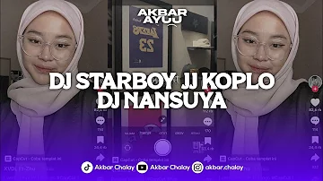 DJ STARBOY JJ KOPLO DJ NANSUYA VIRAL TIK TOK TERBARU 2024 YANG KALIAN CARI !