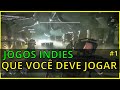 MELHORES JOGOS INDIES QUE VOCÊ DEVE JOGAR #1 - JOGOS INDEPENDENTES
