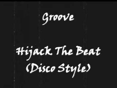 Groove — Groove - Hijack The Beat (Disco Style)