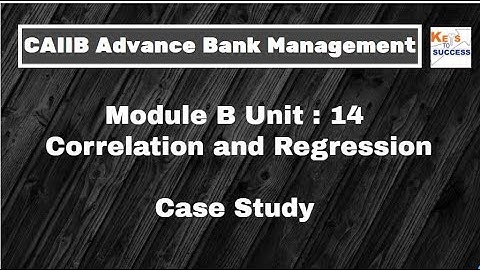 Case Study CAIIB ABM Module B Unit 14 Correlation and Regression