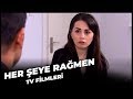 Her Şeye Rağmen - Kanal 7 TV Filmi
