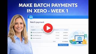 02-04 Make Cash 22's Batch Payments in Xero - Week 1 | WALKTHROUGH