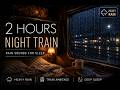 Heavy Rain on a Swiss Night Train 🚆 Rain Sounds for Deep Sleep (2 Hours)