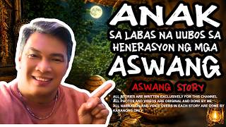 ANAK SA LABAS NA UUBOS SA HENERASYON NG MGA ASWANG | Kwentong Aswang | True Story