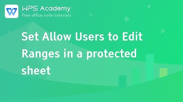 [WPS Academy] 2.3.9 Excel: PPT: Set Allow Users to Edit Ranges in a protected sheet