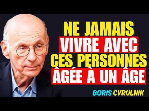 Ne vivez jamais avec ces personnes après 60 ans : la vérité choquante révélée par Boris Cyrulnik