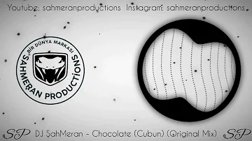 DJ ŞahMeran - Chocolate (Cubun) (Original Mix) (2 Tane Bounty 1 Tane Snickers Replik)