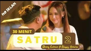 SATRU 2 DENNY CAKNAN FT HAPPY ASMARA 30 MENIT TANPA IKLAN