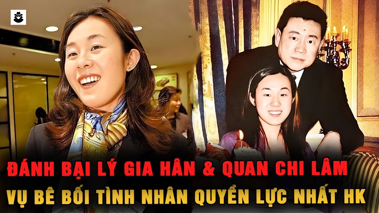 Đánh bại Lý Gia Hân & Quan Chi Lâm – Người phụ nữ khiến Lưu Loan Hùng phải cúi đầu | MÊ KỲ ÁN