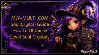 MW-MULTI.COM | Soul Crystal Guide | How to Obtain & Level Soul Crystals