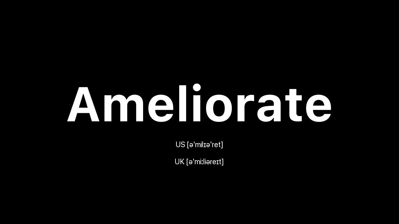 How to Pronounce Ameliorate: 🇺🇸 American English vs. 🇬🇧 British English