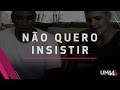 Não Quero Insistir - Um44k