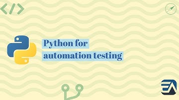 Introduction and getting started with Python for automation testing