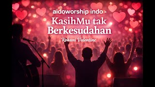 Rohani Kristen Valentine 2026 ( AidoWorship - KasihMu Tak Berkesudahan ) LIRIK VIDEO