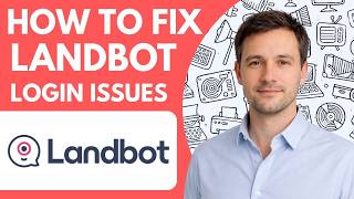 How to Fix Landbot Login Issues Full Guide 2026