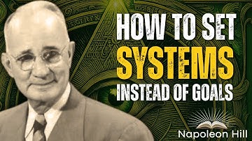 How To Set Systems Instead Of Goals (A SYSTEM THAT WILL CHANGE YOUR LIFE) | Napoleon Hill